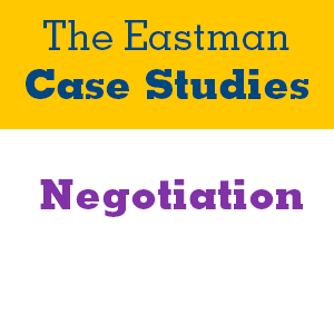 The Eastman Case Studies Case Pack – Negotiation (3 Case Studies with Teacher Notes and Instructions)